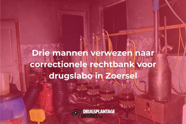 Zoersel - Drie mannen verwezen naar correctionele rechtbank voor drugslabo